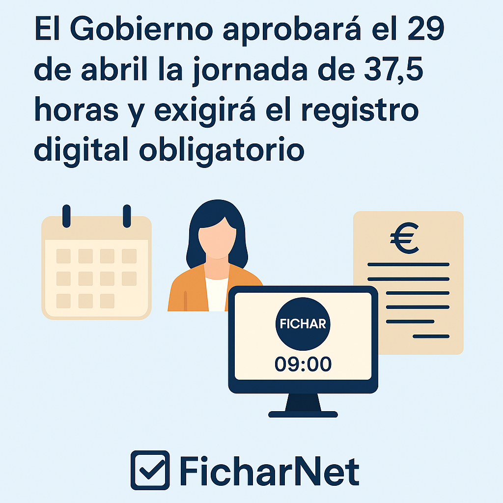 El Gobierno aprobará el 29 de abril la jornada de 37,5 horas y exigirá el registro digital obligatorio